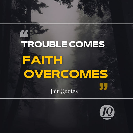 Trouble Comes, Faith Overcomes